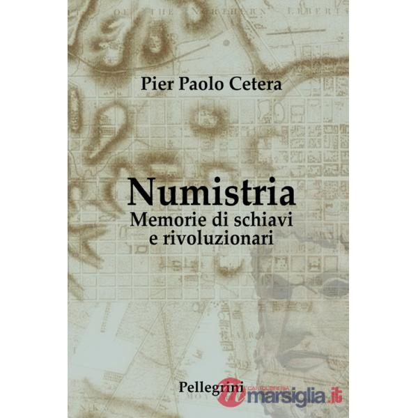 Numistria. Memorie di schiavi e rivoluzionari