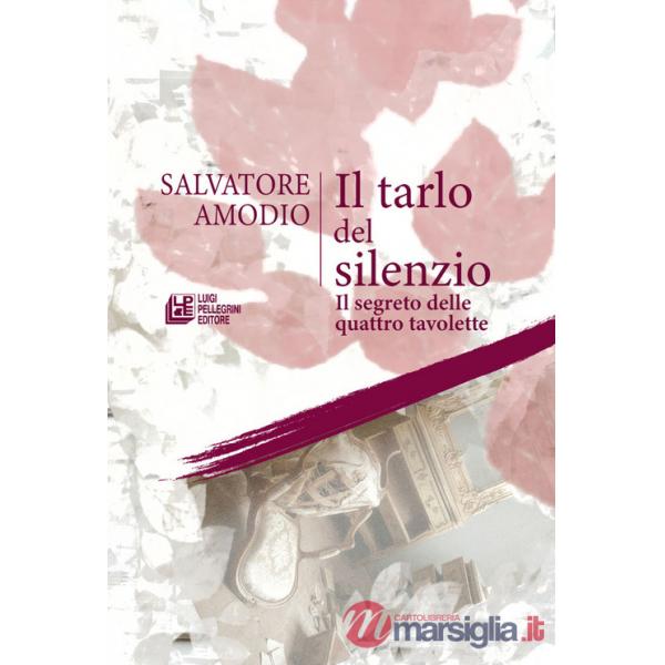 Tarlo del silenzio. Il segreto delle quattro tavolette (Il)