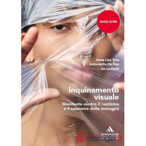 Inquinamento visuale. Manifesto contro il razzismo e il sessismo delle immagini