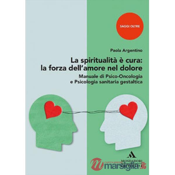 LA SPIRITUALITA' E' CURA: LA FORZA DELL'AMORE NEL DOLORE
