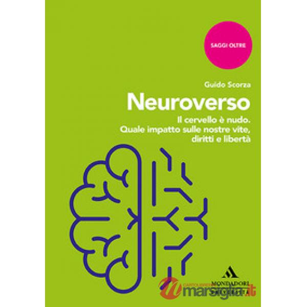 NEUROVERSO. IL CERVELLO E' NUDO. QUALE IMPATTO SULLE NOSTRE VITE