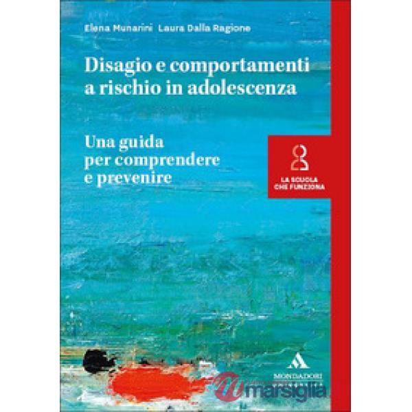 Disagio e comportamenti a rischio in adolescenza. Una guida per comprendere e prevenire