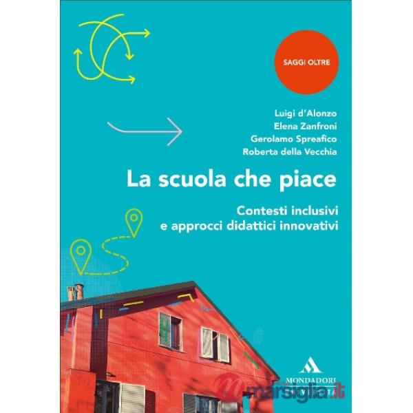 La scuola che piace. Contesti inclusivi e approcci didattici innovativi
