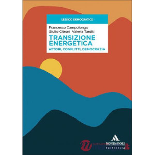 Transizione energetica. Attori, conflitti, democrazia