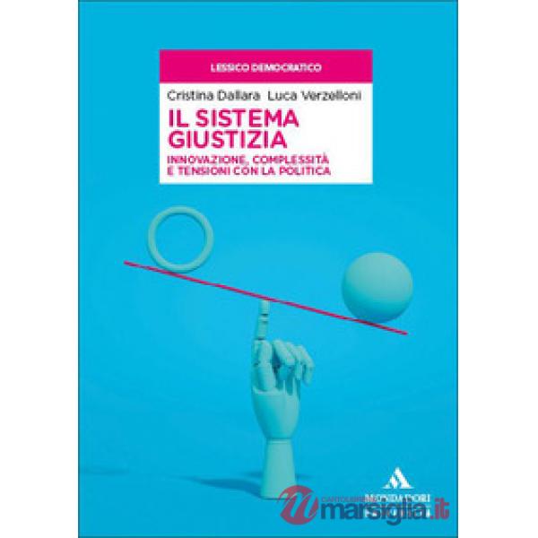 Il sistema giustizia. Innovazione, complessità e tensioni con la politica