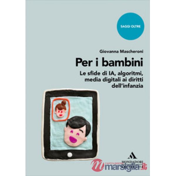 Per i bambini. Le sfide di IA, algoritmi, media digitali ai diritti dell'infanzia