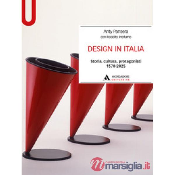 Design in Italia. Storia, cultura, protagonisti 1570-2025