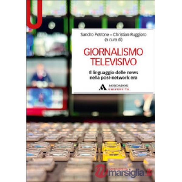 Giornalismo televisivo. Il linguaggio delle news nella post-network era