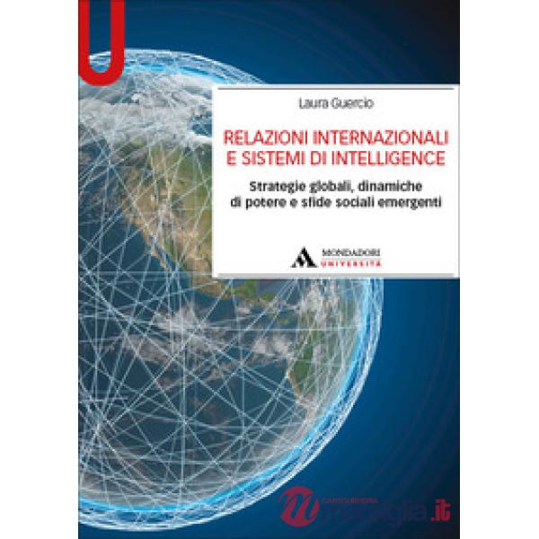 Relazioni internazionali e sistemi di Intellingence. Strategie globali, dinamiche di potere e sfide sociali emergenti