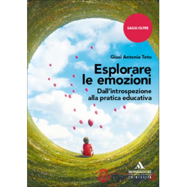 Esplorare le emozioni. Dall'introspezione alla pratica educativa