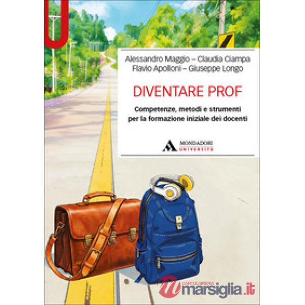 Diventare Prof. Competenze, metodi e strumenti per la formazione iniziale dei docenti