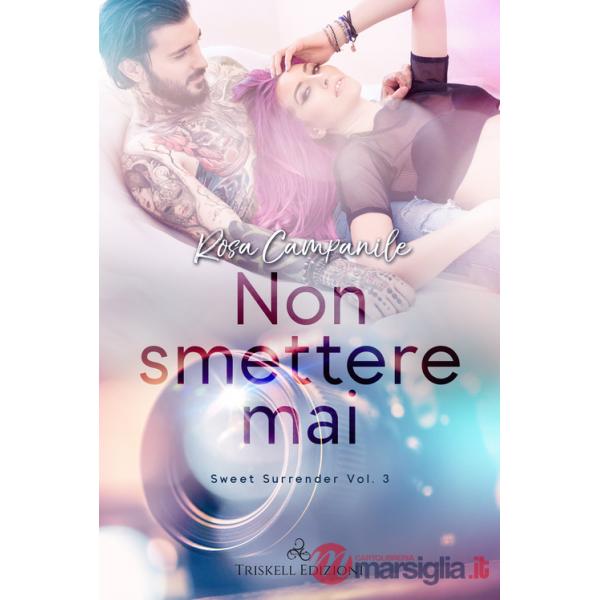 Non smettere mai. Sweet surrender. Vol. 3