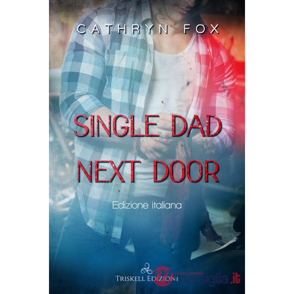 Single dad next door. Ediz. italiana