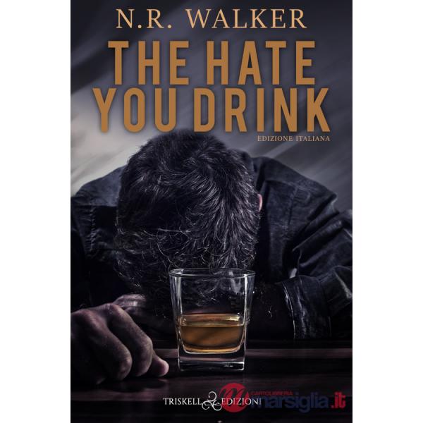 The hate you drink. Ediz. italiana