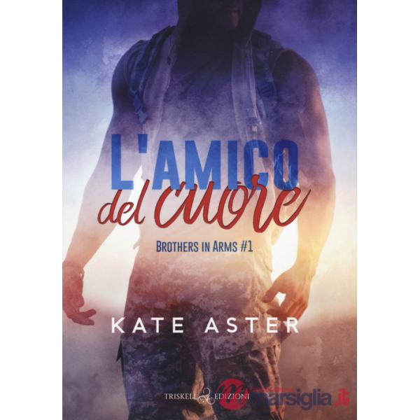 Amico del cuore. Brothers in arms (L'). Vol. 1