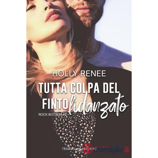 Tutta colpa del finto fidanzato. Rock bottom. Vol. 3