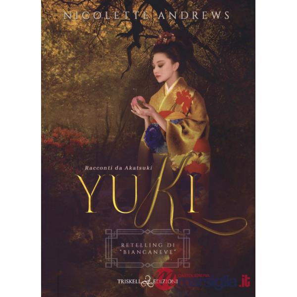 Yuki. Retelling di «Biancaneve». Racconti da Akatsuki. Vol. 2