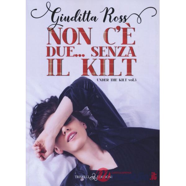 Non c'è due... Senza kilt. Under the kilt. Vol. 3