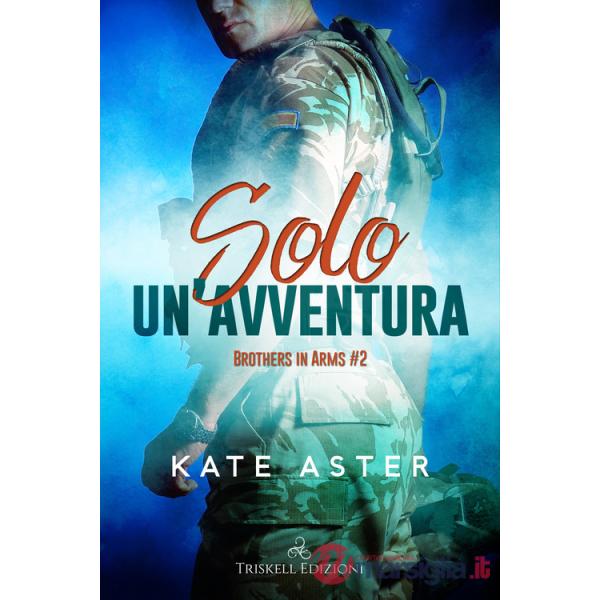Solo un'avventura. Brothers in arms. Vol. 2
