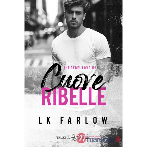 Cuore ribelle. The rebel love. Vol. 1