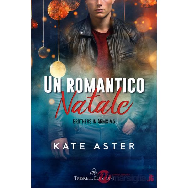 Romantico Natale. Brothers in arms (Un). Vol. 5