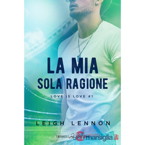 Mia sola ragione. Love is love (La). Vol. 1