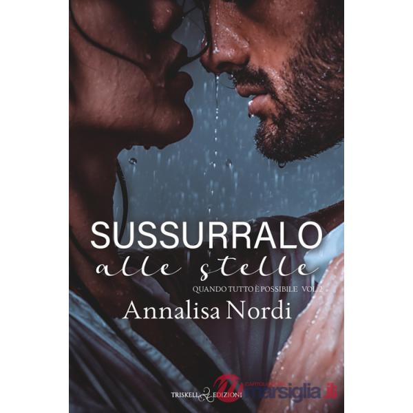 Sussurralo alle stelle. Quando tutto è possibile. Vol. 2
