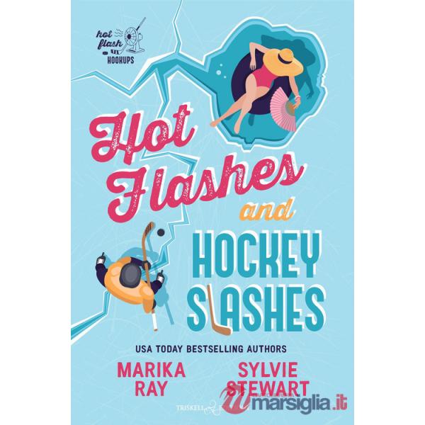 Hot flashes and hockey slashes. Ediz. italiana
