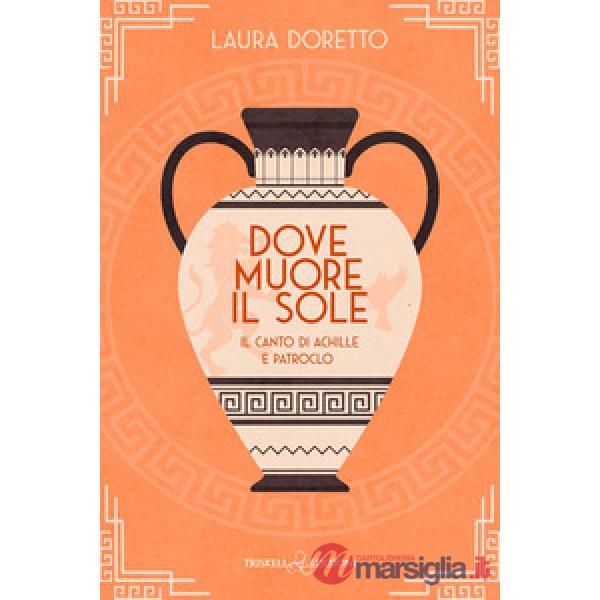 Dove muore il sole. Il canto di Achille e Patroclo