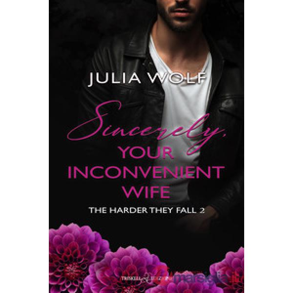 Sincerely, your inconvenient wife. The harder they fall. Ediz. italiana. Vol. 2