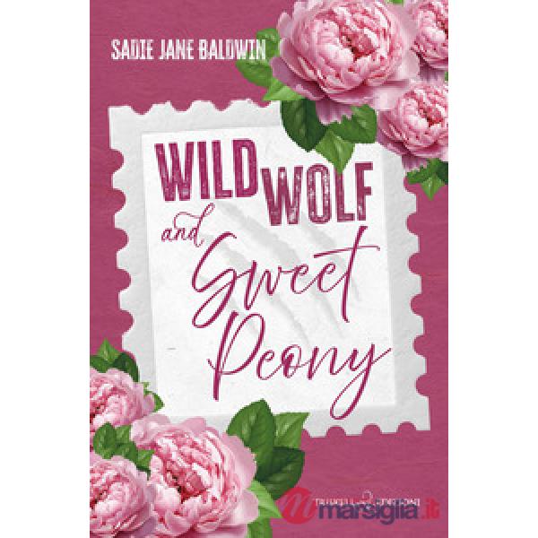 Wild wolf & sweet peony. Ediz. italiana