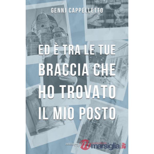 Ed è tra le tue braccia che ho trovato il mio posto