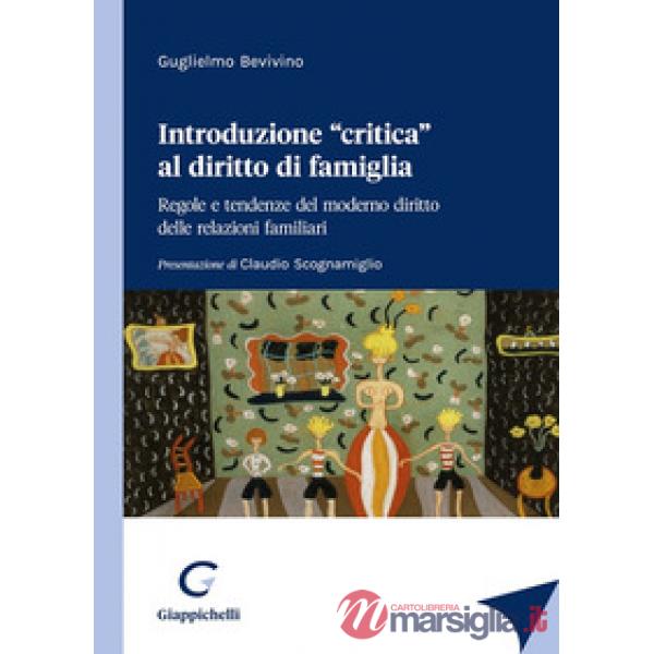 Introduzione «critica» al diritto di famiglia. Regole e tendenze del moderno diritto delle relazioni familiari