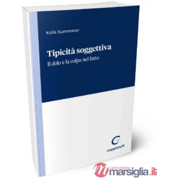 Tipicità soggettiva. Il dolo e la colpa nel fatto