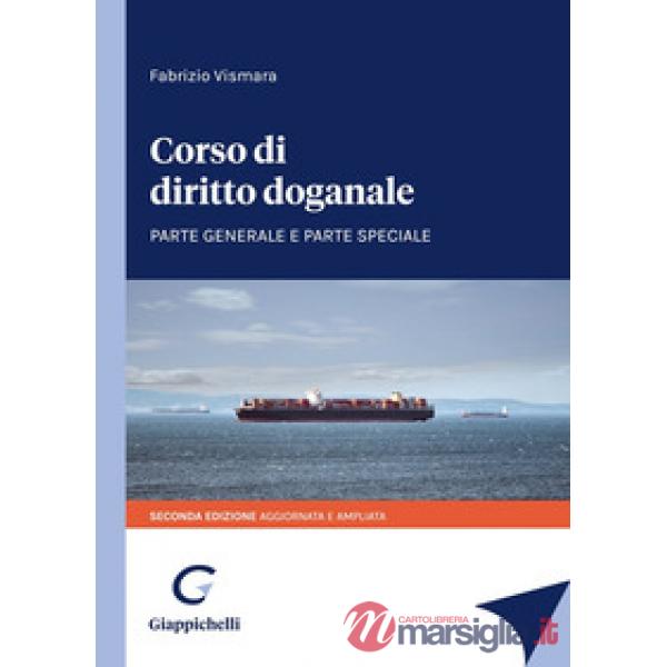 Corso di diritto doganale. Parte generale e parte speciale