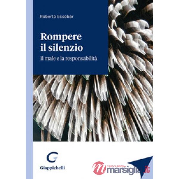 Rompere il silenzio. Il male e la responsabilità