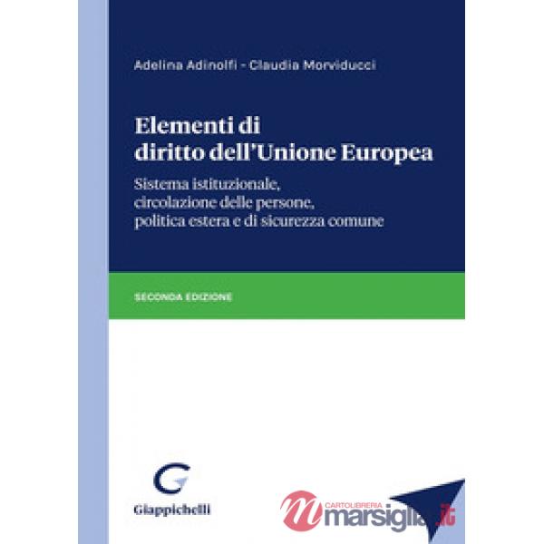 Elementi di diritto dell'Unione Europea. Sistema istituzionale, circolazione delle persone, politica estera e di sicurezza comun