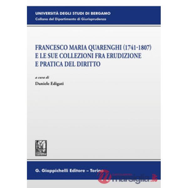 Francesco Maria Quarenghi (1741-1807) e le sue collezioni fra erudizione e pratica del diritto