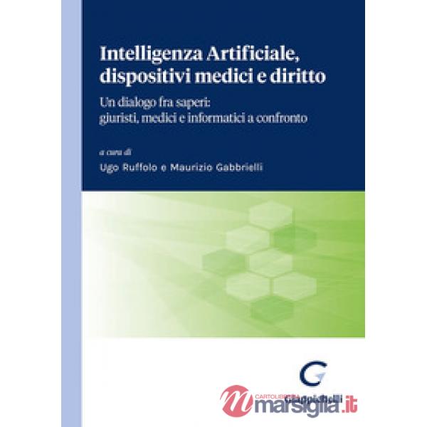 Intelligenza Artificiale, dispositivi medici e diritto. Un dialogo fra saperi: giuristi, medici e informatici a confronto