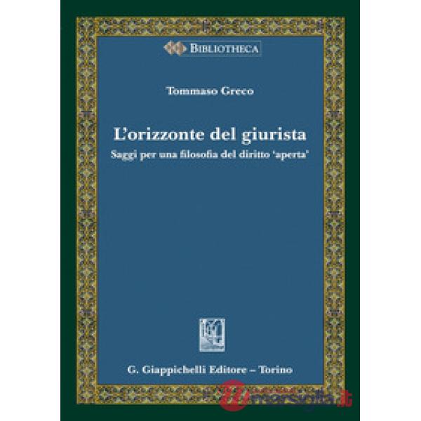 L'orizzonte del giurista. Saggi per una filosofia del diritto «aperta»