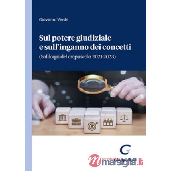 Sul potere giudiziale e sull'inganno dei concetti. (Soliloqui del crepuscolo 2021-2023)