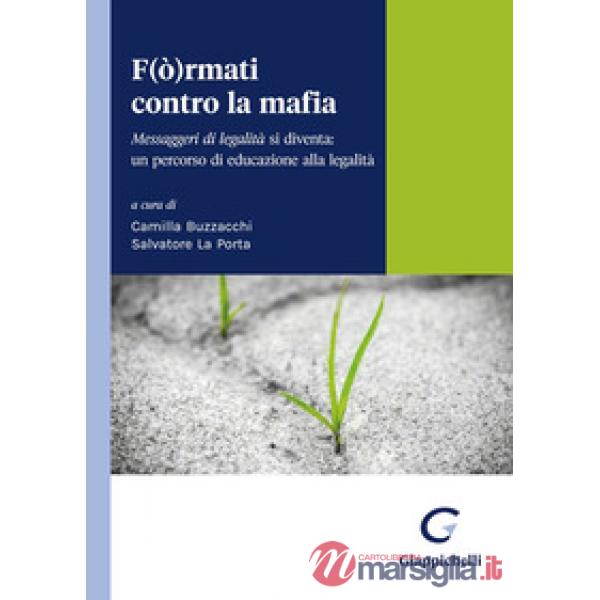F(ò)rmati contro la mafia. Messaggeri di legalità si diventa: un percorso di educazione alla legalità