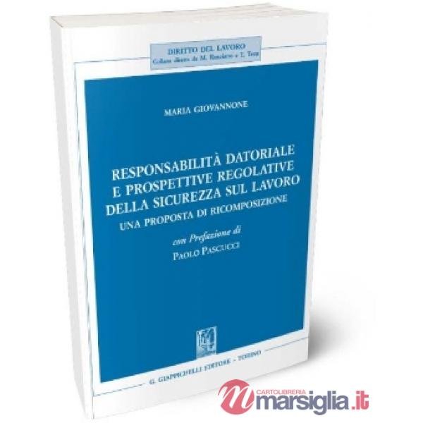 Responsabilità datoriale e prospettive regolative della sicurezza sul lavoro. Una proposta di ricomposizione