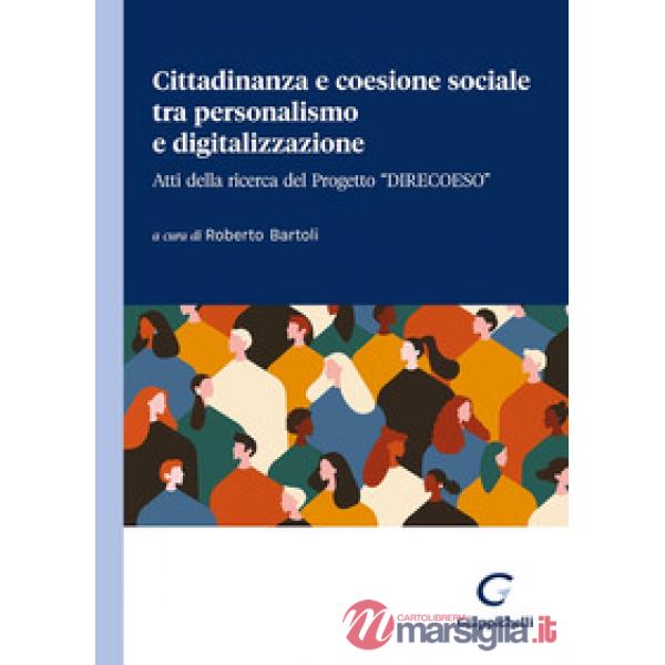 Cittadinanza e coesione sociale tra personalismo e digitalizzazione. Atti della ricerca del Progetto «Direcoeso»