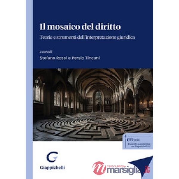 Il mosaico del diritto. Teorie e strumenti dell'interpretazione giuridica