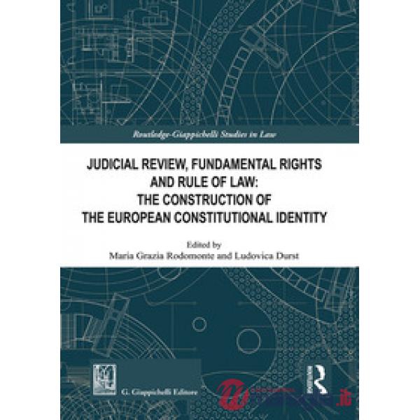Judicial Review, fundamental rights and rule of law: the construction of the european constitutional identity