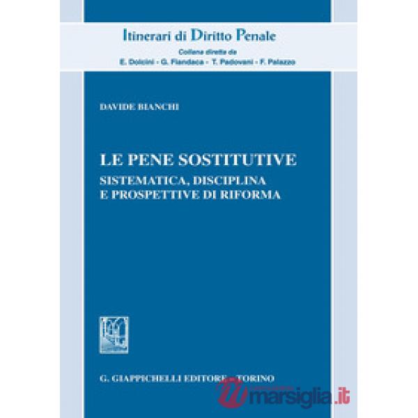 Le pene sostitutive. Sistematica, disciplina e prospettive di riforma