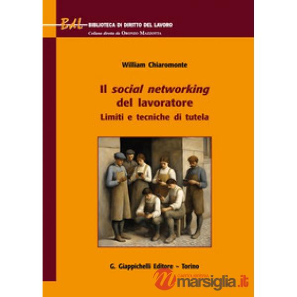 Il social networking del lavoratore. Limiti e tecniche di tutela