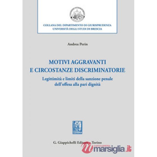 Motivi aggravanti e circostanze discriminatorie. Legittimità e limiti della sanzione penale dell'offesa alla pari dignità