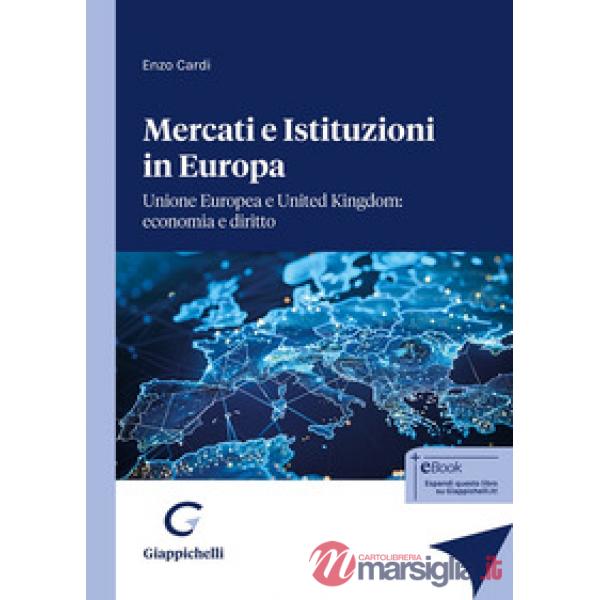 Mercati e istituzioni in Europa. Unione Europea e United Kingdom: economia e diritto